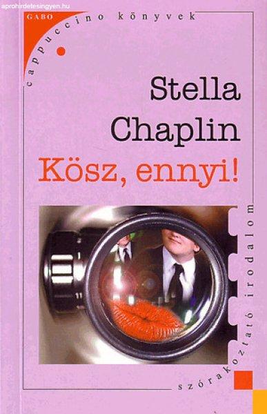 Chaplin Stella - Kösz, ennyi!