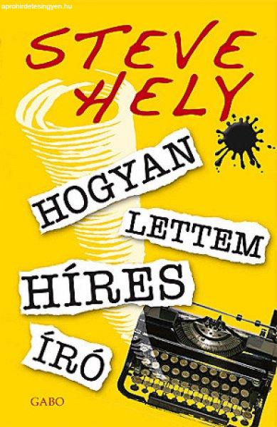 Steve Hely - Hogyan lettem híres író