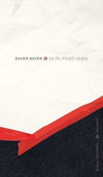 Xaver Bayer - Az átlátszó kezek
