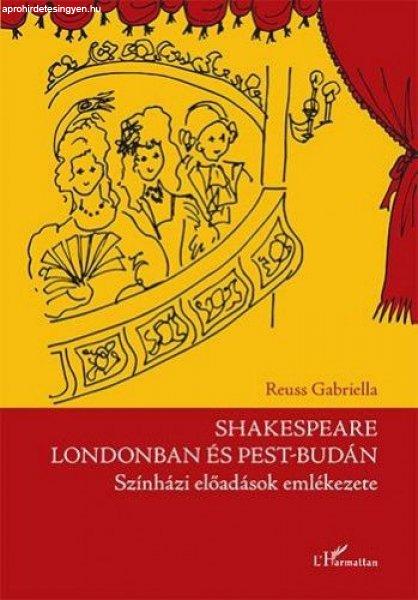 Reuss Gabriella - Shakespeare Londonban és Pest-Budán - Színházi előadások
emlékezete