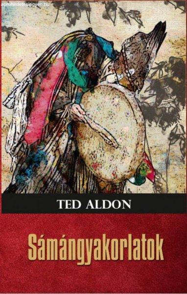 Ted Aldon - Sámángyakorlatok
