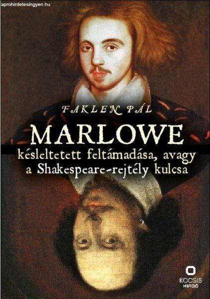 Faklen Pál - Marlowe késleltetett feltámadása, avagy a Shakespeare-rejtély
kulcsa