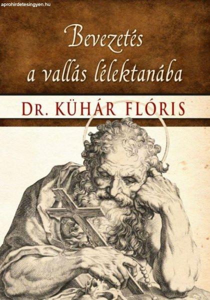Dr. Kühár Flóris - Bevezetés a vallás lélektanába