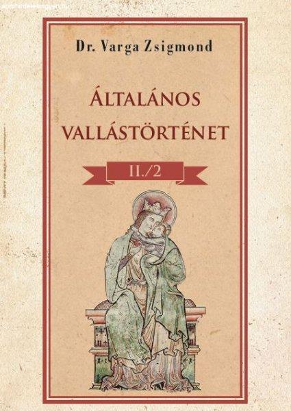 Dr. Varga Zsigmond - Általános vallástörténet II/II. kötet