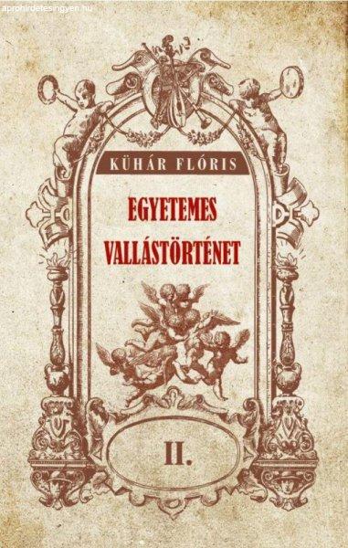 Kühár Flóris - Egyetemes vallástörténet II. kötet