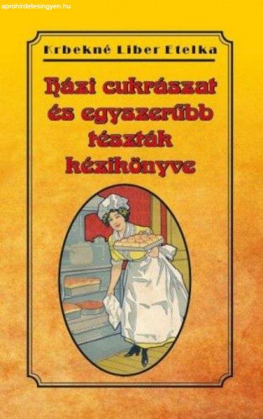 Krbekné Liber Etelka - Házi cukrászat és egyszerűbb tészták kézikönyve