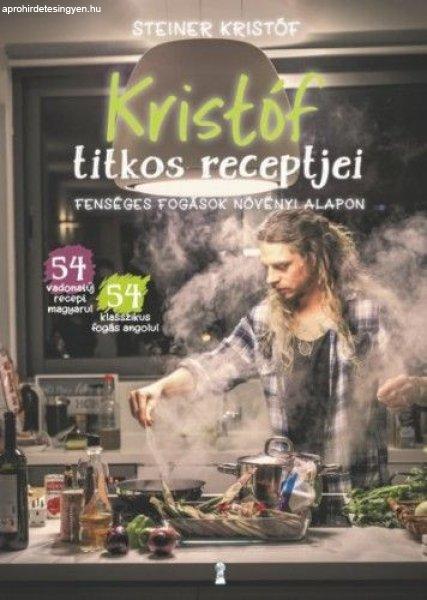 Steiner Kristóf - Kristóf titkos receptjei - Fenséges fogások növényi
alapon