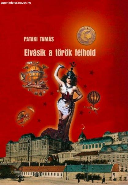 Pataki Tamás - Elvásik a török félhold