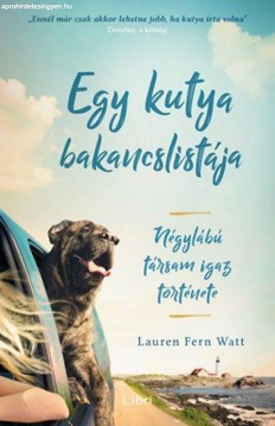 Lauren Fern Watt - Egy kutya bakancslistája – Négylábú társam igaz
története