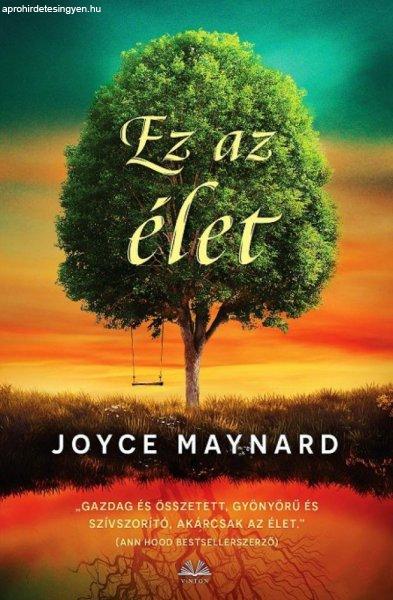 Joyce Maynard - Ez az élet
