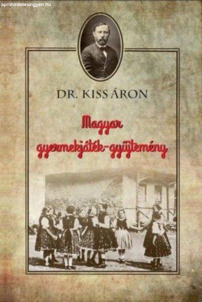Dr. Kiss Áron - Magyar gyermekjáték-gyűjtemény