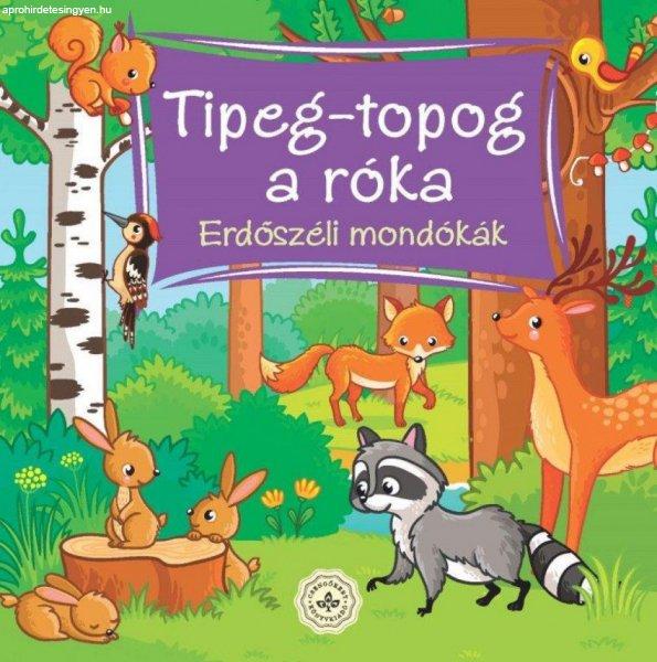 Szerkesztette Bogos Katalin - Tipeg-topog a róka – Erdőszéli mondókák