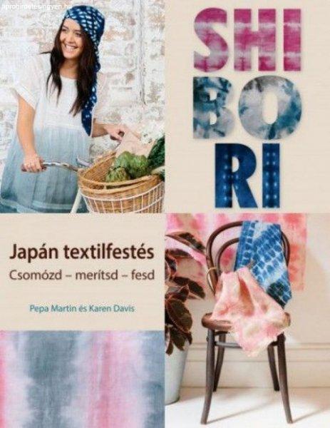 Karen Davis, Pepa Martin - Shibori - japán textilfestés