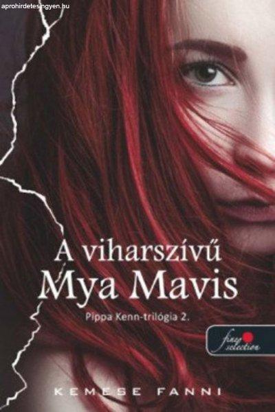 Kemese Fanni - A viharszívű Mya Mavis - Pippa Kenn-trilógia 2.