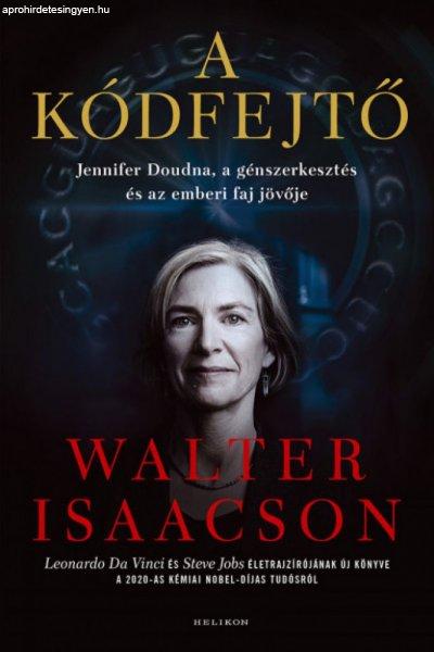 Walter Isaacson - A kódfejtő - Jennifer Doudna, a génszerkesztés és az
emberi faj jövője