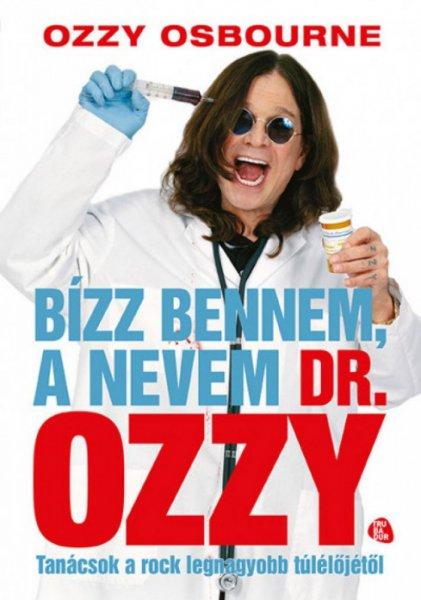 Chris Ayres, Ozzy Osbourne - Bízz bennem, a nevem dr. Ozzy - Tanácsok a rock
legnagyobb túlélőjétől