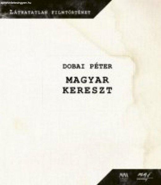 Dobai Péter - Magyar kereszt - DVD melléklettel