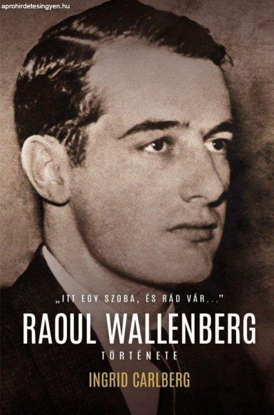 Ingrid Carlberg - Raoul Wallenberg története
