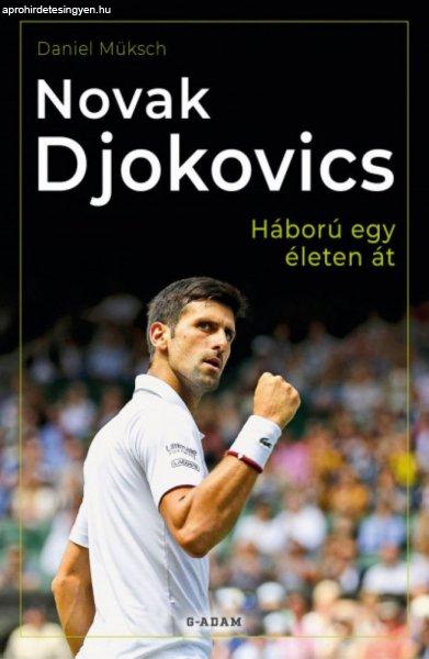 Daniel Müksch - Novak Djokovics - Háború egy életen át