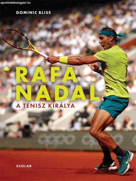 Dominic Bliss - Rafa Nadal - A tenisz királya