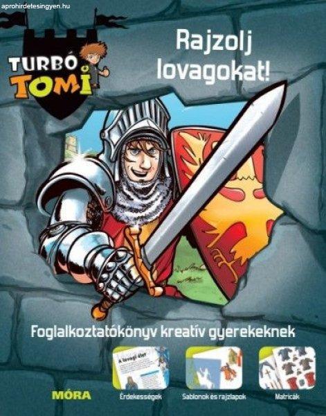 Móra könyvkiadó - Turbó Tomi – Rajzolj lovagokat!
