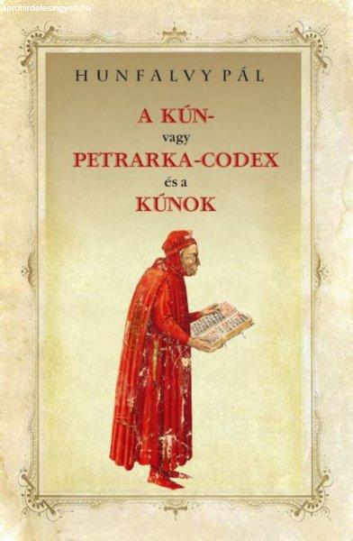 Hunfalvy Pál - A KÚN- vagy PETRARKA-CODEX és a KÚNOK