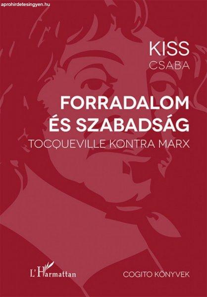 Kiss Csaba - Forradalom és szabadság