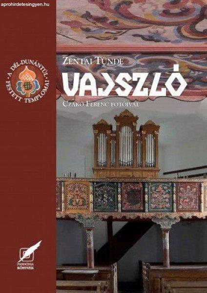 Zentai Tünde - Vajszló – A Dél-Dunántúl festett templomai sorozat 11.
kötete