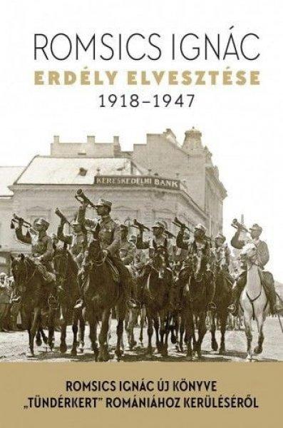 Romsics Ignác - Erdély elvesztése - 1918-1947