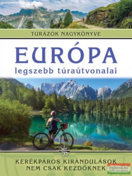 Monica Nanetti - Európa legszebb túraútvonalai - Kerékpáros kirándulások
nem csak kezdőknek