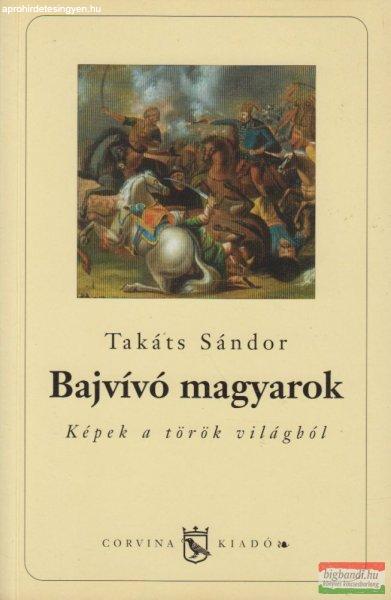 Takáts Sándor - Bajvívó magyarok