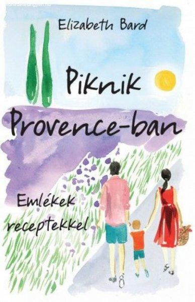 Elizabeth Bard - Piknik Provence-ban – Emlékek receptekkel