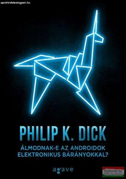 Philip K. Dick - Álmodnak-e az androidok elektronikus bárányokkal? 