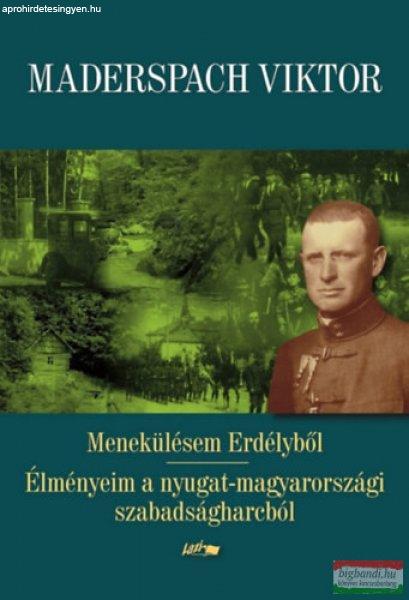 Maderspach Viktor - Menekülésem Erdélyből - Élményeim a
nyugat-magyarországi szabadságharcból 