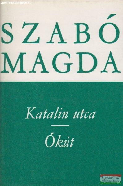 Szabó Magda - Katalin utca / Ókút