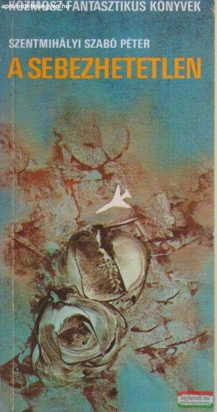 Szentmihályi Szabó Péter - A sebezhetetlen