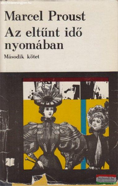 Marcel Proust - Az eltűnt idő nyomában - Második kötet