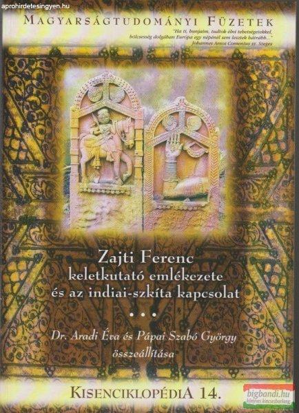 Dr. Aradi Éva - Pápai Szabó György - Zajti Ferenc keletkutató emlékezete
és az indiai-szkíta kapcsolat