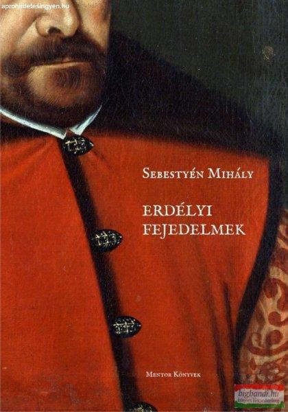 Sebestyén Mihály - Erdélyi fejedelmek