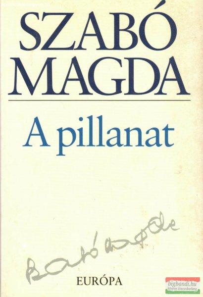 Szabó Magda - A ?pillanat