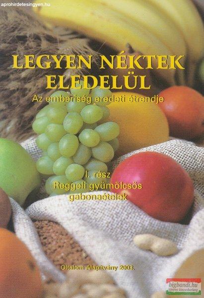 Nagy Zsuzsa - Legyen ?néktek eledelül I. - Reggeli gyümölcsös gabonaételek