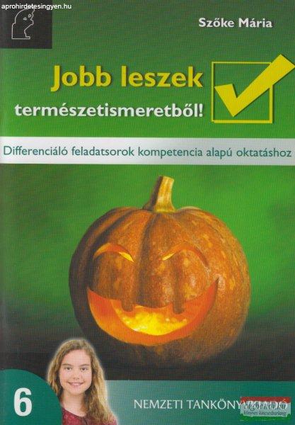 Jobb leszek természetismeretből! 6. osztály - Differenciáló feladatsorok
kompetencia alapú oktatáshoz