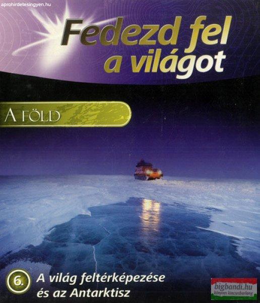 A Föld - A világ feltérképezése és az Antarktisz