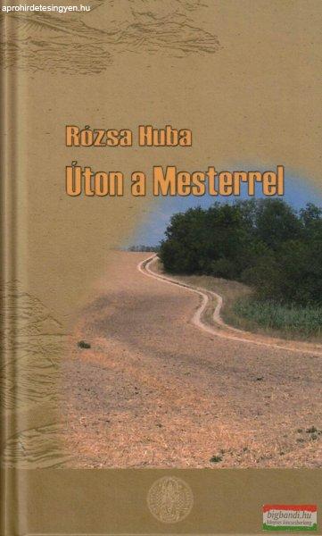 Rózsa Huba - Úton a Mesterrel