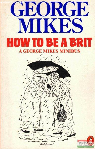 George Mikes - How to be a brit