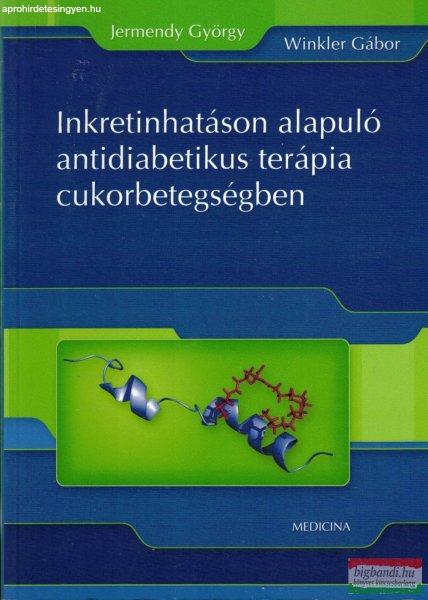 Dr. Jermendy György, Dr. Winkler Gábor - Inkretinhatáson alapuló
antidiabetikus terápia cukorbetegségben