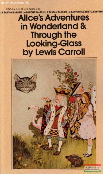 Lewis Carroll - Alice's Adventures in Wonderland & Through the Looking
Glass