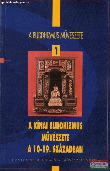 Bardi Terézia szerk. - A kínai buddhizmus művészete a 10-19. században