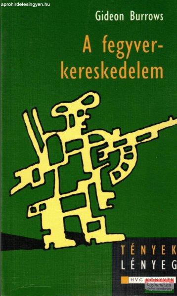 Gideon Burrows - A fegyverkereskedelem