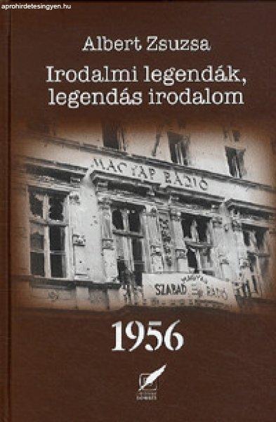 Albert Zsuzsa - Irodalmi legendák, legendás irodalom 1956